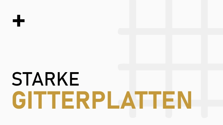 Starke Gitterplatten